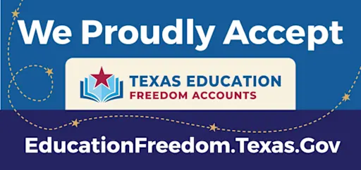 We proudly accept Texas Education Freedom Accounts - EducationFreedom.Texas.Gov